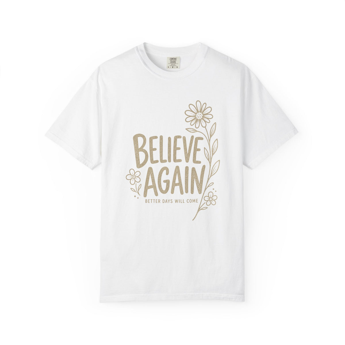 Better Days Will Come Again T-Shirt