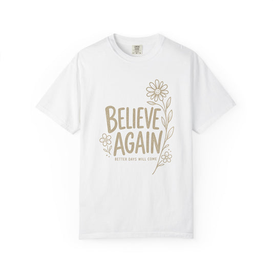 Better Days Will Come Again T-Shirt