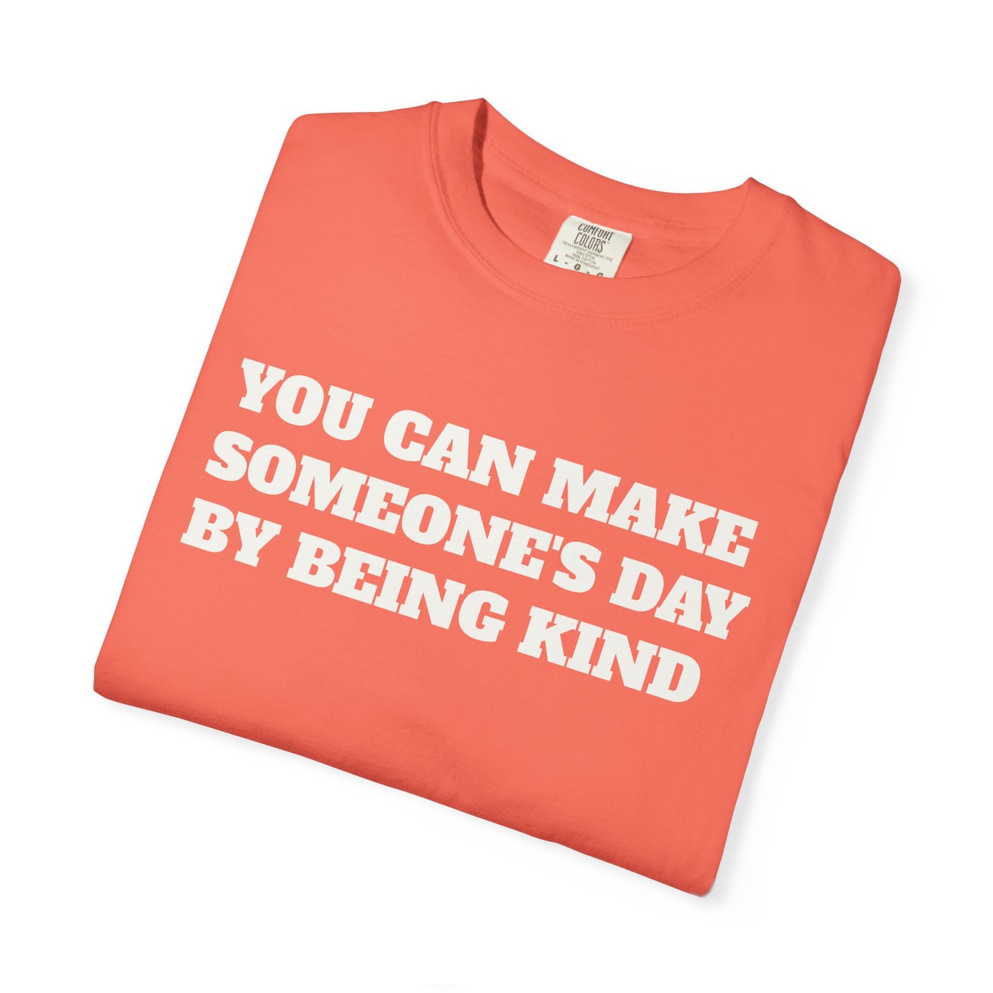 "You Can Make Someone's Day By Being Kind" T-shirt
